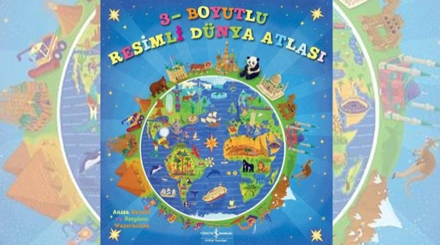 3 boyutlu atlasla çocuklarınıza Dünya'nın kapısını aralayın
