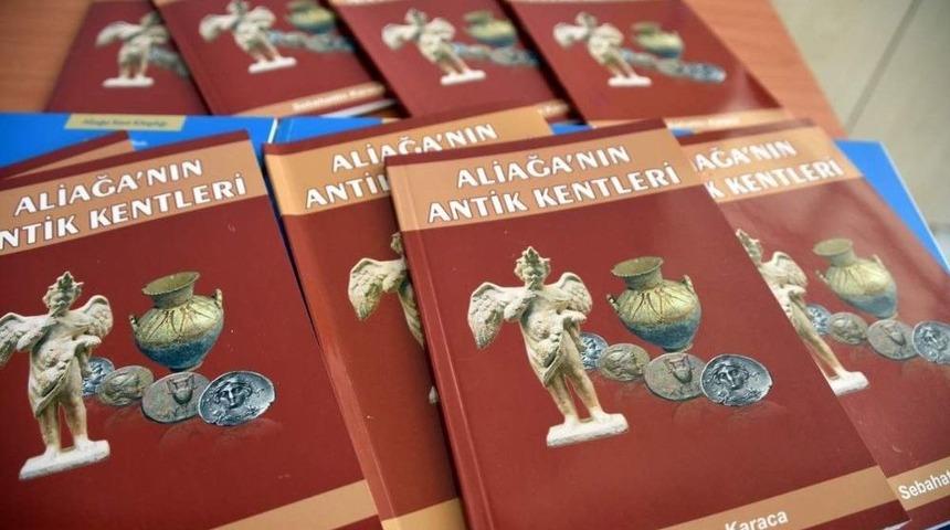 Aliağa&rsquo;nın Antik Kentleri Ve G&uuml;zelhisar Kitaplarının Dağıtımı Başlandı