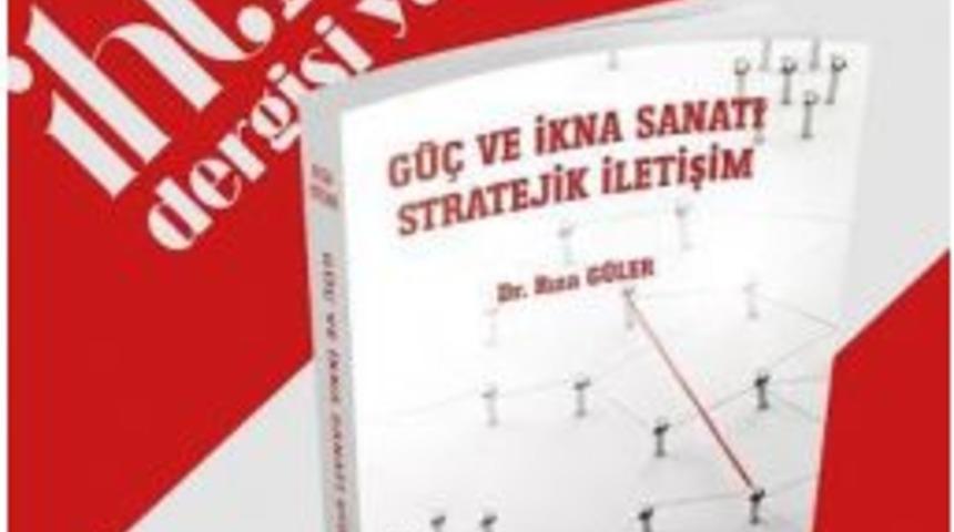Rıza G&uuml;ler&rsquo;den Yeni Kitap: G&uuml;&ccedil; Ve İkna Sanatı Stratejik İletişim