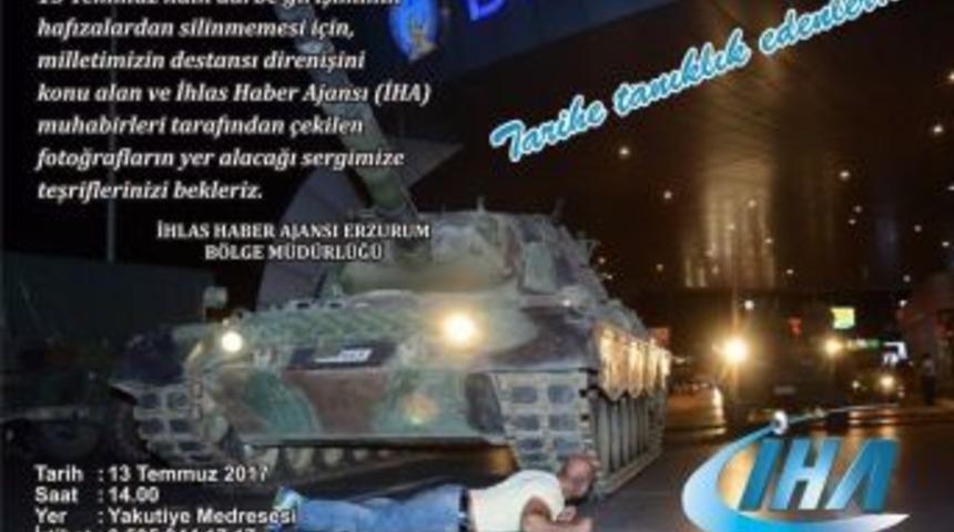 &lsquo;15 Temmuz Destanı&rsquo; Fotoğraf Sergisi Erzurum&rsquo;da A&ccedil;ılıyor