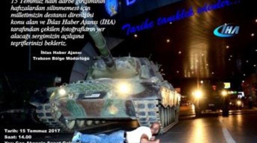 İha Giresun&rsquo;da 15 Temmuz Sergisi A&ccedil;acak