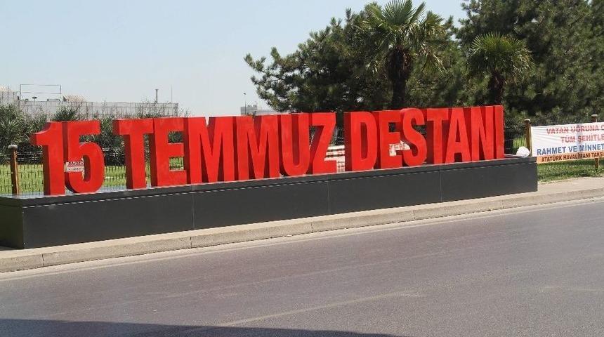 Atat&uuml;rk Havalimanı&rsquo;na "15 Temmuz Destanı" Yazısı Konuldu