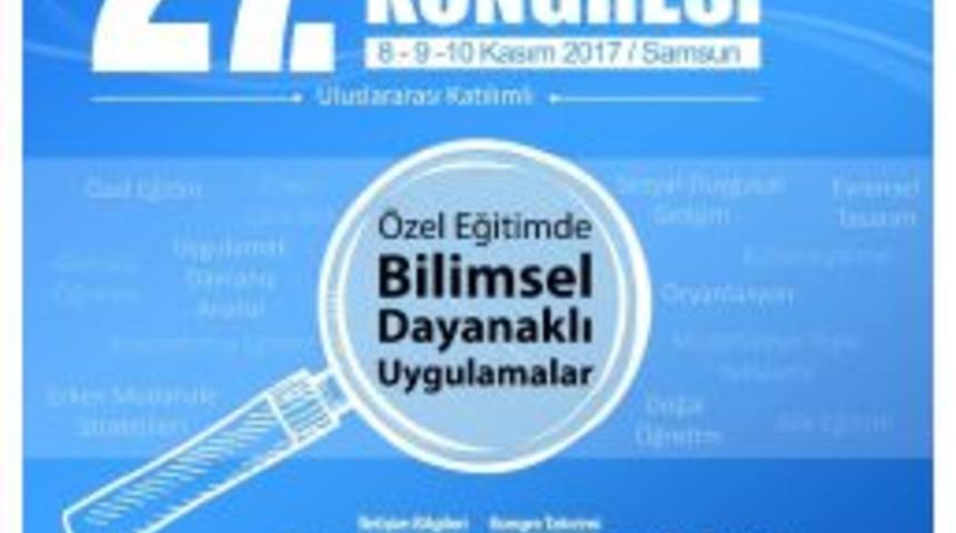&ldquo;27. Ulusal &Ouml;zel Eğitim Kongresi&rdquo; Samsun&rsquo;da Yapılacak