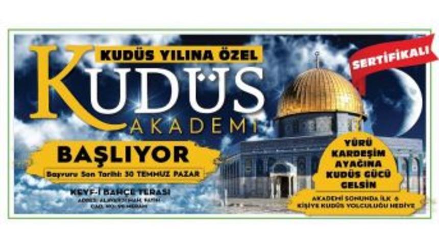 Kud&uuml;s Akademi Başlıyor
