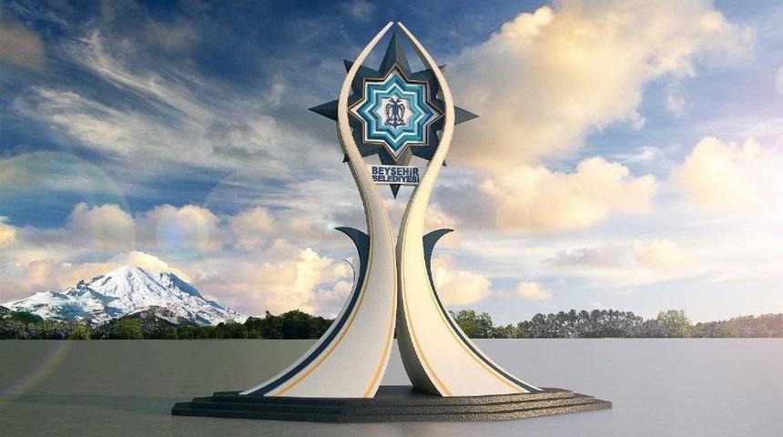 Beyşehir&rsquo;e İl&ccedil;eyi Sembolize Edecek Anıt Projesi