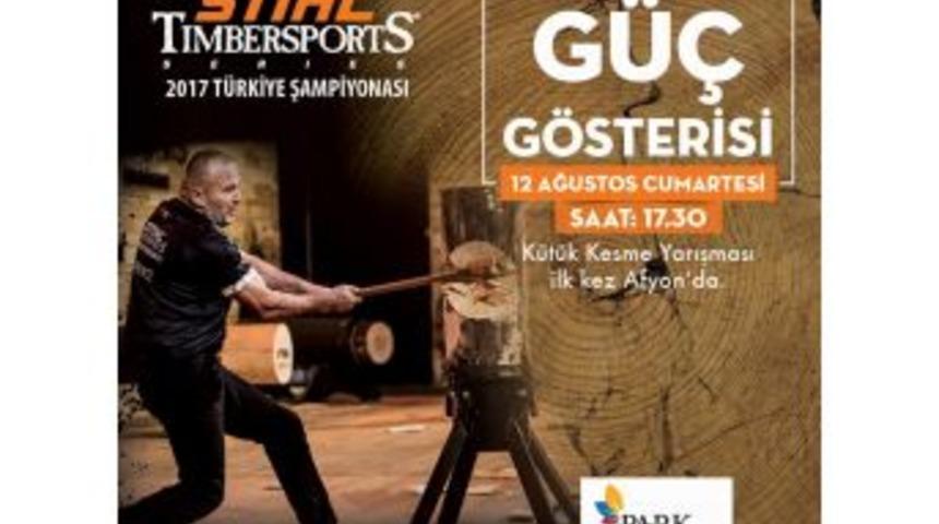 &ldquo;stıhl Tımbersports T&uuml;rkiye Şampiyonası&rdquo; Park Afyon Alışveriş Merkezi&rsquo;nde Yapılacak