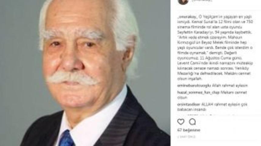 Yeşil&ccedil;am&rsquo;ın &Uuml;nl&uuml; İsmi Seyfettin Karadayı Hayatını Kaybetti