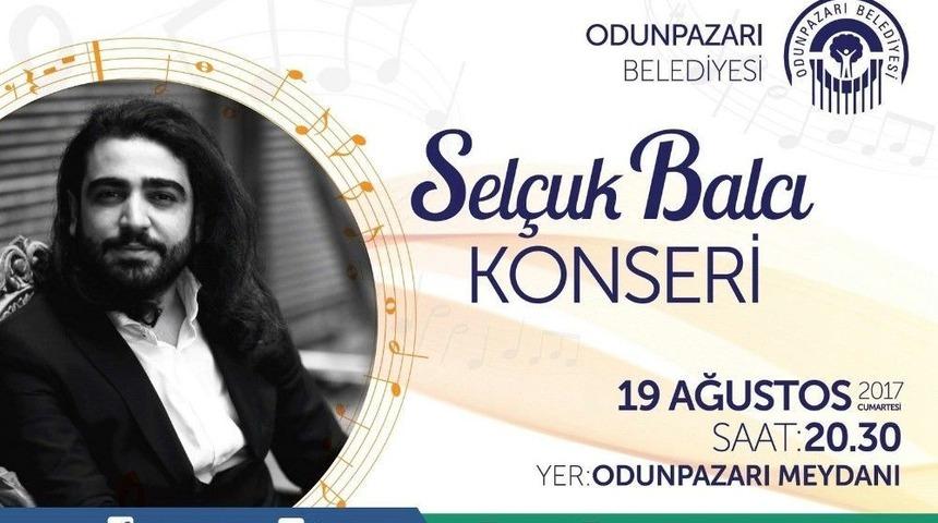 Sel&ccedil;uk Balcı Odunpazarı&rsquo;nda Konser Verecek