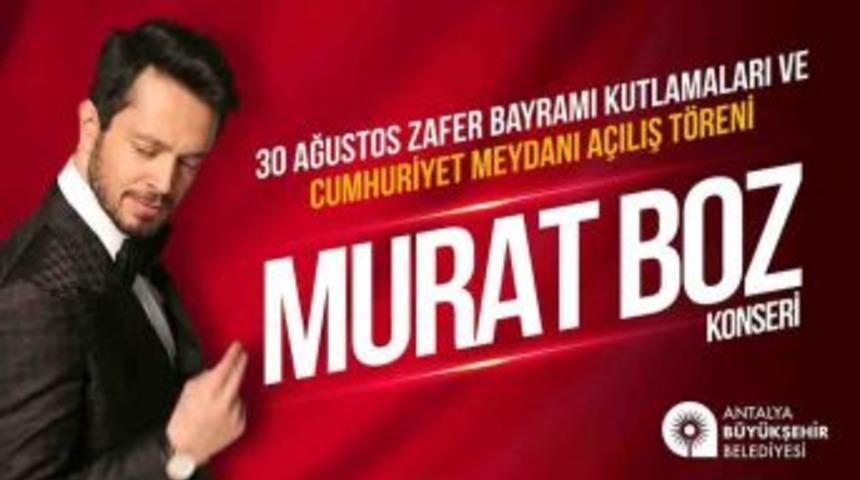 Cumhuriyet Meydanı 30 Ağustos&rsquo; Ta Murat Boz Konseri İle A&ccedil;ılacak