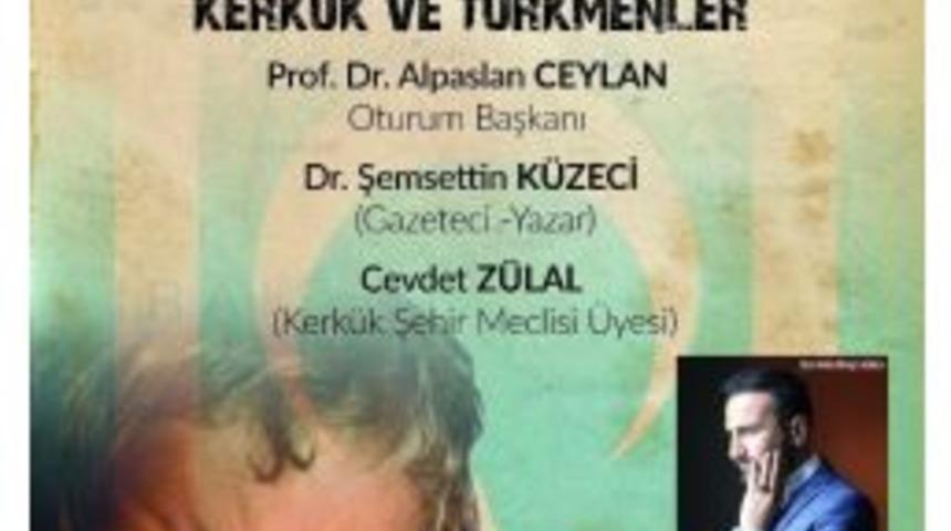 Erzurum&rsquo;da &ldquo;kerk&uuml;k Ve T&uuml;rkmenler&rdquo; Paneli