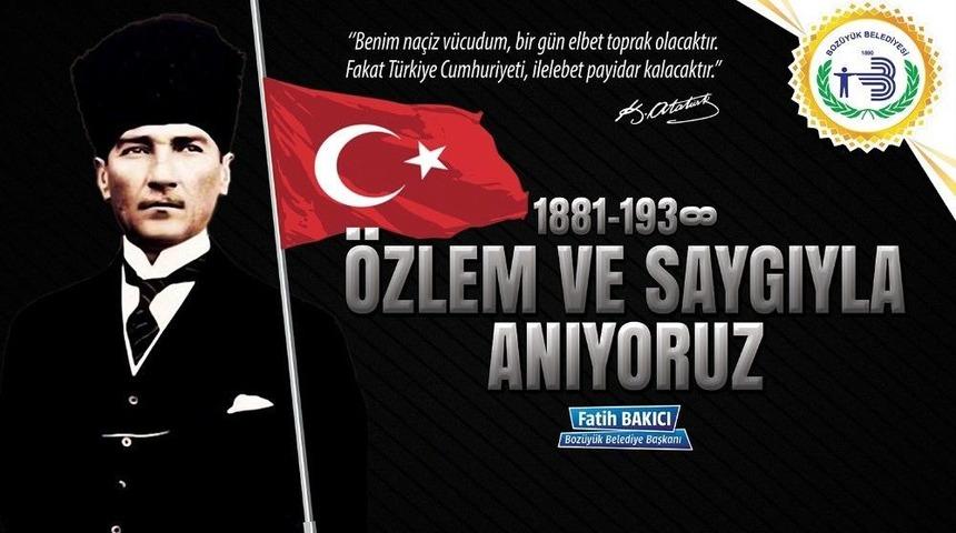 Boz&uuml;y&uuml;k Belediye Başkanı Fatih Bakıcı&rsquo;nın 10 Kasım Atat&uuml;rk&rsquo;&uuml; Anma Mesajı