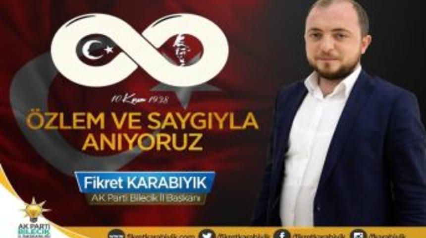Ak Parti İl Başkanı Fikret Karabıyık’ın 10 Kasım Mesajı
