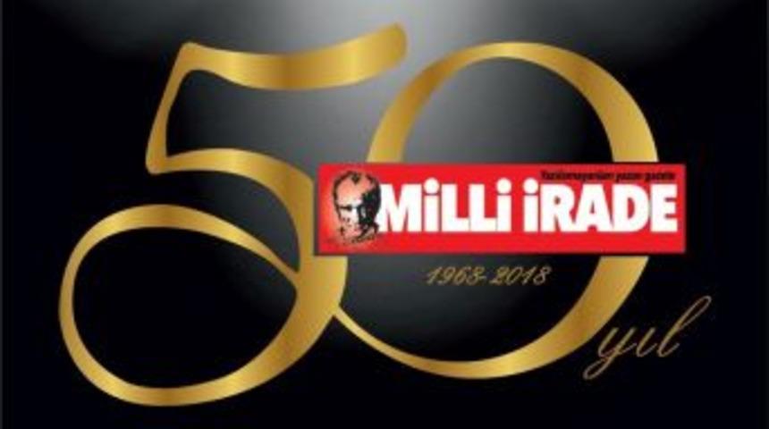 Milli İrade Gazetesi 50. Yayın Yılına Girdi