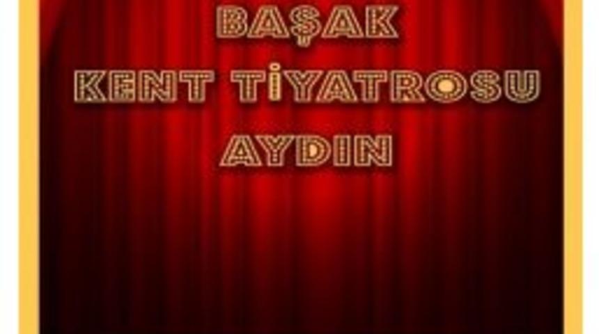 Aydın Başak Kent Tiyatrosu Perdelerini A&ccedil;ıyor