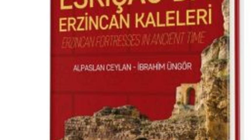Eski&ccedil;ağ&rsquo;da Erzincan Kaleleri Kitabı