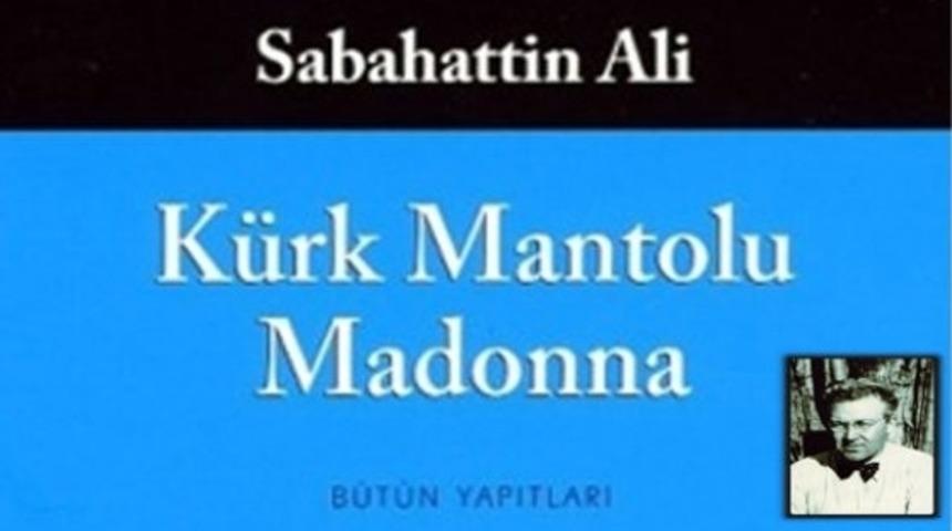 Sabahattin Ali'nin K&uuml;rk Mantolu Madonnası'ndan Akıllardan Hi&ccedil; &Ccedil;ıkmamış 8 &Ouml;zl&uuml; S&ouml;z