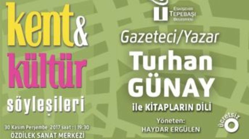 Kent Ve K&uuml;lt&uuml;r S&ouml;yleşileri&rsquo;ne Turhan G&uuml;nay Konuk Olacak