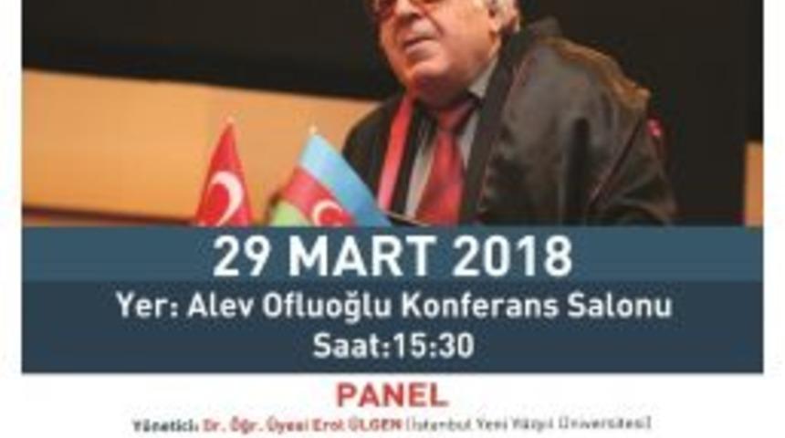 Anar Rızayev&rsquo;in Hayatı Panelde Anlatılacak