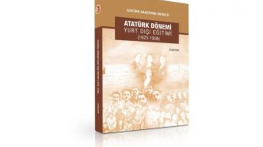 Atat&uuml;rk D&ouml;nemi Yurt Dışı Eğitimi Kitabı Raflarda Yerini Aldı