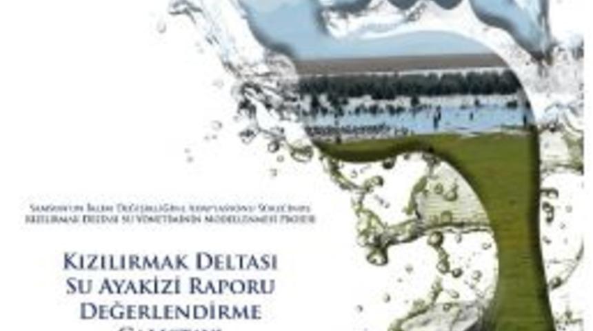 Kızılırmak Deltası &ldquo;su Ayakizi Raporu&rdquo; Değerlendirme &Ccedil;alıştayı