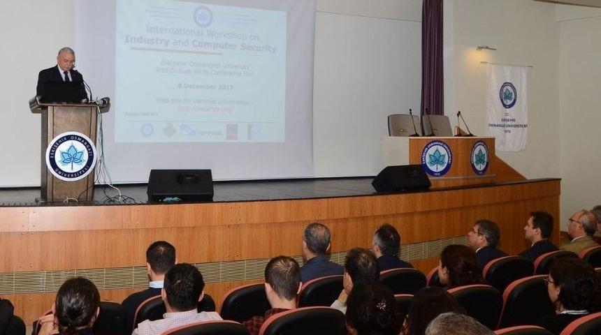 Esog&uuml;&rsquo;de Uluslararası End&uuml;stri Ve Bilgisayar G&uuml;venliği &Ccedil;alıştayı D&uuml;zenlendi