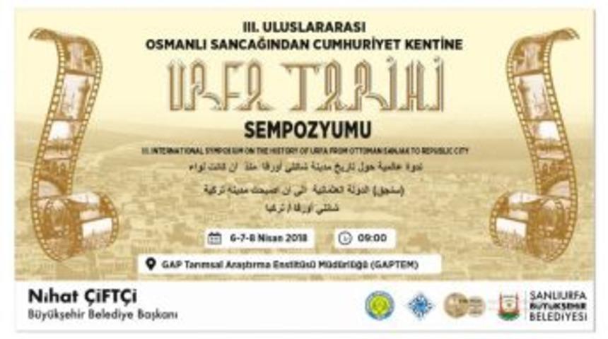 &lsquo;3. Urfa Tarihi Sempozyumu&rsquo; Başlıyor