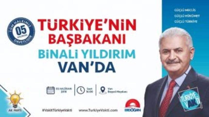Başbakan Binali Yıldırım Van&rsquo;a Geliyor