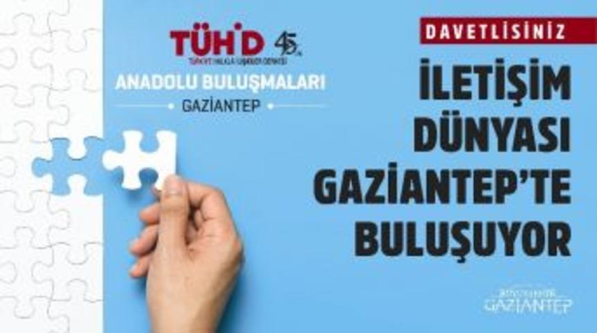 İletişim D&uuml;nyası Gaziantep&rsquo;te Buluşuyor