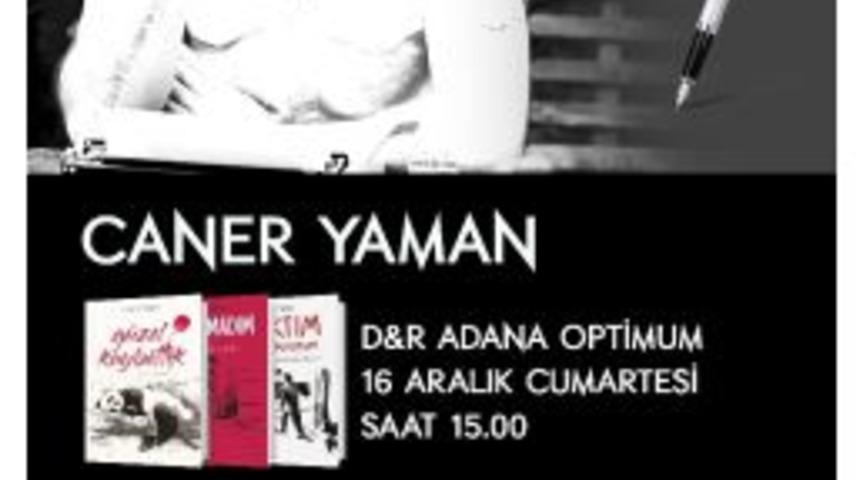 Caner Yaman Adana&rsquo;da Okurlarıyla Buluşacak
