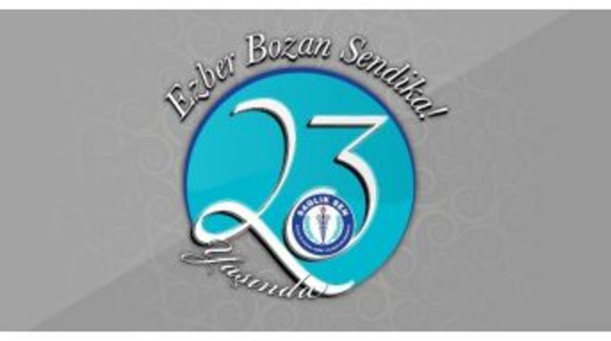 Karaer; &ldquo;ezber Bozan Sendika Sağlık-sen 23 Yaşında&rdquo;