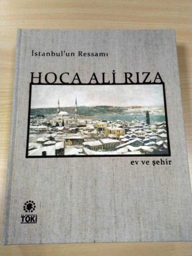 Ressam Hoca Ali Rıza’nın İstanbul Eserleri Kitap Haline Getirildi