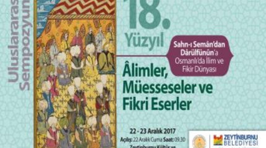 "sahn-ı Seman&rsquo;dan Dar&uuml;lf&uuml;nun&rsquo;a Osmanlı&rsquo;da İlim Ve Fikir D&uuml;nyası Sempozyumu&rdquo; Başlıyor