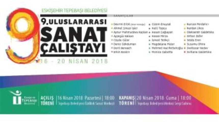9&rsquo;uncu Uluslararası Sanat &Ccedil;alıştayı Başlıyor