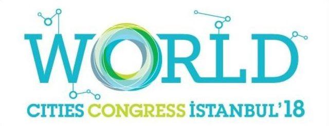 World Cities Congress İstanbul’18 Yarın Başlıyor
