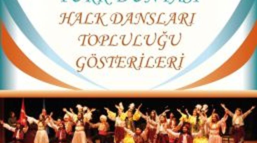 T&uuml;rk D&uuml;nyası Halk Dansları Topluluğu G&ouml;sterileri Başlıyor
