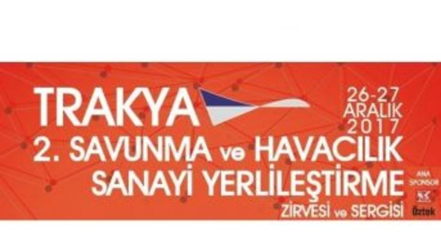 "trakya 2. Savunma Havacılık Ve Uzay Sistemleri Alt Sanayi Yerleştirme Zirvesi Ve Sergisi" D&uuml;zenleniyor