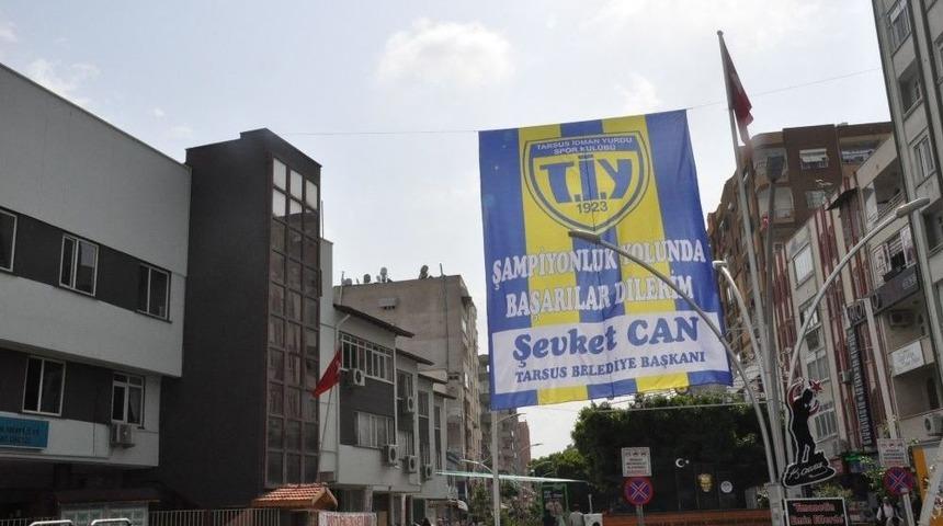 Başkan Can, İl&ccedil;eyi Tarsus İdman Yurdu Bayraklarıyla Donattı