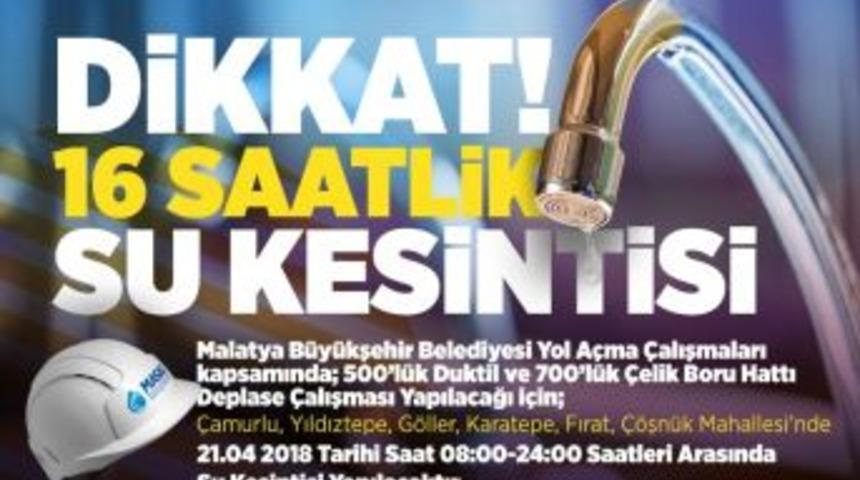 Malatya&rsquo;da 16 Saatlik Su Kesintisi