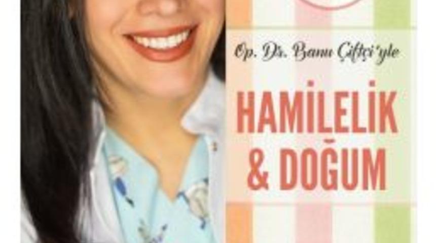 Op. Dr. Banu Çiftçi’nin Hamilelik & Doğum Adlı Kitabı, Raflarda