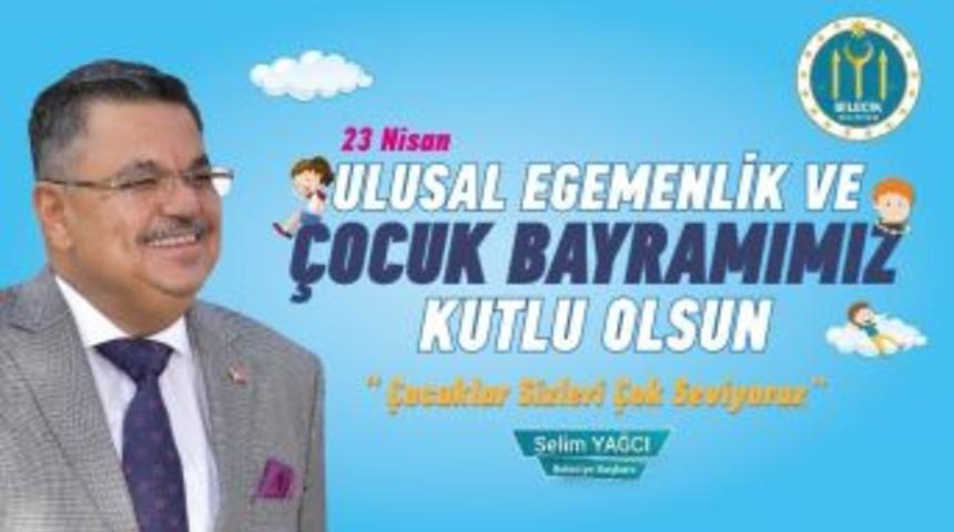 Selim Yağcı’nın ’’23 Nisan Ulusal Egemenlik Ve Çocuk Bayramı’’ Mesajı