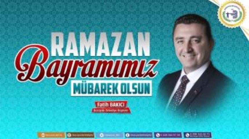 Boz&uuml;y&uuml;k Belediye Başkanı Fatih Bakıcı&rsquo;nın Ramazan Bayramı Mesajı