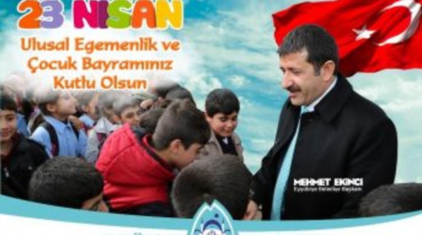 Belediye Başkanı Mehmet Ekinci&rsquo;den 23 Nisan Kutlaması