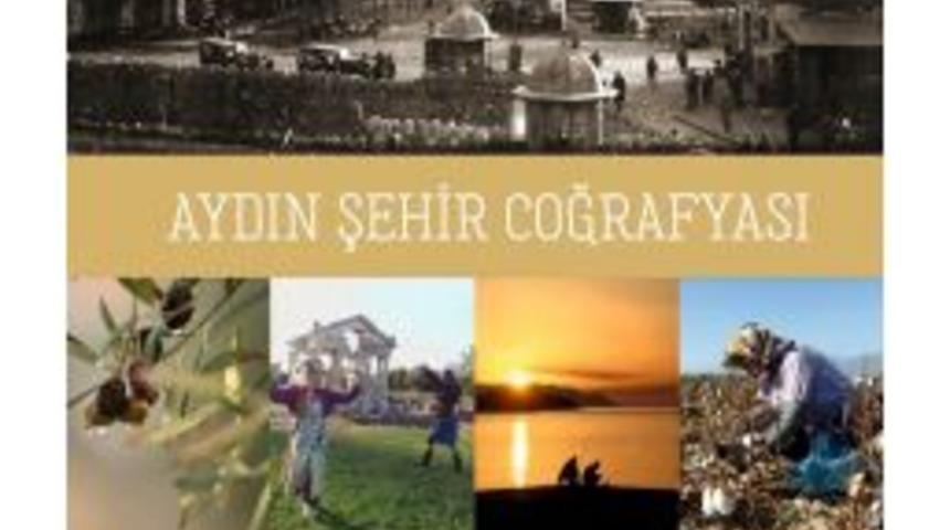 &lsquo;aydın Şehir Coğrafyası&rsquo; Kitabı Yayımlandı