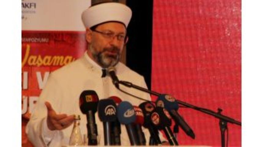 Diyanet İşleri Başkanı Erbaş: "islam Coğrafyasında B&uuml;y&uuml;k Bir Fitne Var"