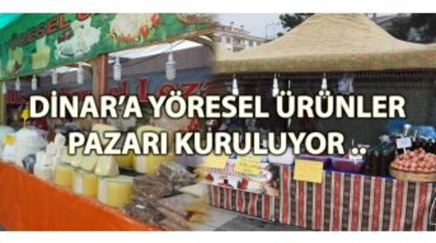 Dinar&rsquo;a Y&ouml;resel &Uuml;r&uuml;nler Pazarı Kuruluyor