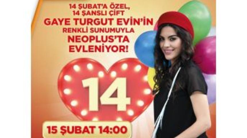 14 Şubat&rsquo;a &Ouml;zel &rsquo;14 Şanslı &Ccedil;ift&rsquo; Neoplus&rsquo;ta Evleniyor
