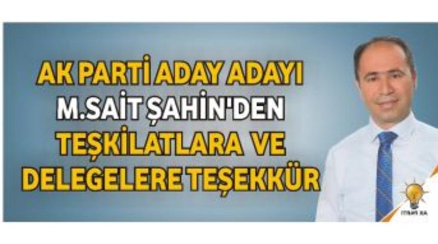 Ak Parti Aday Adayı M.sait Şahin&rsquo;den Teşkilatlara Ve Delegelere Teşekk&uuml;r
