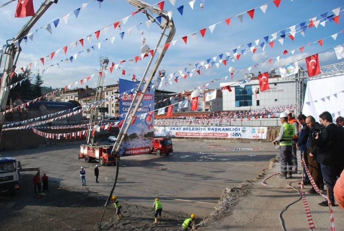 Tokat&rsquo;ta 30 Milyon Tl&rsquo;lik Meydan Projesi&rsquo;nin Temeli T&ouml;renle Atıldı