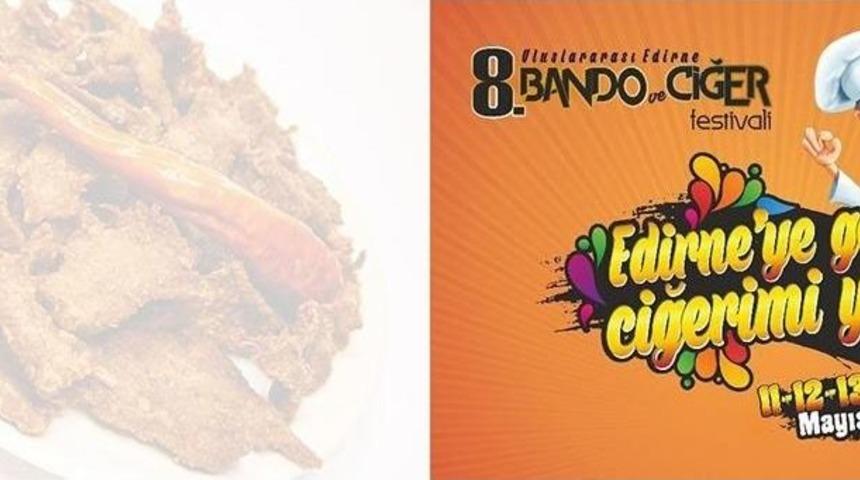 8. Uluslararası Edirne Bando Ve Ciğer Festivali Başlıyor