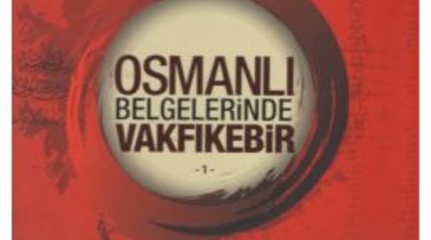 &ldquo;osmanlı Belgeleri&rsquo;nde Vakfıkebir&rdquo; Kitaplaştı
